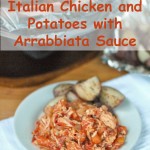Slow Cooker Italian Chicken and Potatoes with Arrabbiata Sauce